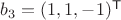 $b_3=(1,1,-1)^{\mathsf T}$