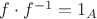 $f \cdot f^{-1}=1_{A}$ $f \cdot f^{-1}=1_{A}$