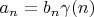 $a_n = b_n \gamma(n)$