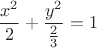 $$ \frac{x^2}{2} + \frac{y^2}{\frac{2}{3}} = 1 $$