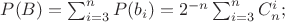 $ P(B)= \sum^n_{i = 3} P(b_i)= 2^{-n}\sum^n_{i = 3} C_n^i; $