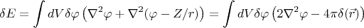 $$\delta E=\int dV \delta\varphi\left(\nabla^2\varphi +\nabla^2(\varphi-Z/r)\right)=\int dV \delta\varphi \left(2\nabla^2\varphi -4\pi\delta(\vec r)\right)$$