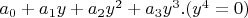 $a_0+a_1y+a_2y^2+a_3y^3.(y^4=0)$