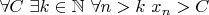 $\forall C\ \exists k\in\mathbb{N}\ \forall n>k\ x_n>C$