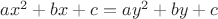 $ax^2+bx+c=ay^2+by+c$