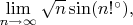 $\lim\limits_{n \to \infty} \sqrt{n}\sin(n!^{\circ}),$