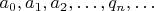 $a_0,a_1,a_2,\ldots,q_n,\ldots$