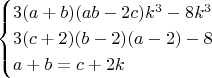 $$\begin{cases}3(a+b)(ab-2c)k^3-8k^3\\3(c+2)(b-2)(a-2)-8\\a+b=c+2k\end{cases}$$