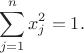 $$\sum\limits_{j=1}^{n}x_j^2=1.$$