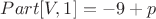 $Part[V,1]=-9+p$