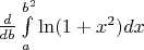 $\frac{d}{db}\int\limits_a^{b^2} \ln(1+x^2)dx$