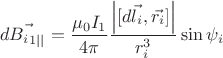 $$d\vec{B_{i}_{1||}}=\dfrac{\mu_{0}I_{1}}{4\pi}\dfrac{\left |[d\vec{l_{i}},\vec{r_{i}}] \right|}{r_{i}^{3}}\sin{\psi_{i}}$$