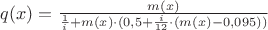 $q(x) = \frac{m(x)}{\frac{1}{i} + m(x)\cdot(0,5 + \frac{i}{12}\cdot{(m(x) - 0,095))}}$