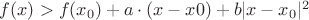 $f(x)>f(x_0)+a\cdot(x-x0)+b|x-x_0|^2$