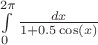 $\int\limits_{0}^{2\pi}\frac{dx}{1+0.5\cos(x)}$