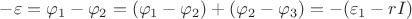 $-\varepsilon = \varphi_1 - \varphi_2 = (\varphi_1 - \varphi_2) + (\varphi_2 - \varphi_3) = -(\varepsilon_1 - rI)$ $-\varepsilon = \varphi_1 - \varphi_2 = (\varphi_1 - \varphi_2) + (\varphi_2 - \varphi_3) = -(\varepsilon_1 - rI)$