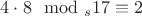 $4\cdot 8 \mod_s 17\equiv 2$