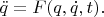 $\ddot{q}=F(q,\dot{q},t).$