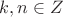 $k,n\in Z$