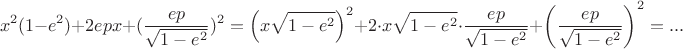 $$x^2(1-e^2)+2epx+(\frac {ep}{\sqrt{1-e^2}})^2=\left(x\sqrt{1-e^2} \right)^2+2\cdot x\sqrt{1-e^2}\cdot \frac{ep}{\sqrt{1-e^2}}+\left(\frac{ep}{\sqrt{1-e^2}}\right)^2=...$$