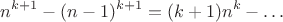 $$n^{k+1}-(n-1)^{k+1}=(k+1)n^k-\ldots \;$$