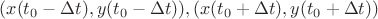 $(x(t_0-\Delta t),y(t_0-\Delta t)),(x(t_0+\Delta t),y(t_0+\Delta t))$