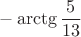 $$
-\arctg \frac{5}{13}
$$