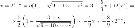 $$x=2^{1-n}=o(1),\quad\sqrt{9-10x+x^2}=3-\frac53x+O(x^2)\Rightarrow$$
$$\Rightarrow\frac12\left(1-\frac{3+x}{\sqrt{9-10x+x^2}}\right)\sim-\frac49x\sim-\frac89\cdot2^{-n},$$
