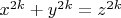 $x^{2k} +y^{2k}=z^{2k}$