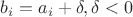 $b_i=a_i+\delta, \delta<0$