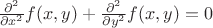 $\frac {\partial^2}{\partial x^2}f(x,y)+\frac {\partial^2}{\partial y^2}f(x,y)=0$
