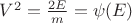 $V^2=\frac{2E}{m}=\psi(E)