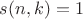 $s(n,k)=1$