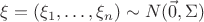 $\xi=(\xi_1,\ldots,\xi_n)\sim N(\vec 0,\Sigma)$