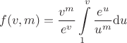 $$
f(v,m) = \frac{v^m}{e^v}\int\limits_1^v\frac{e^u}{u^m}\mathrm du
$$