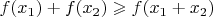 $f(x_1) + f(x_2) \geqslant f(x_1 + x_2)$