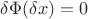$\delta\Phi(\delta x)=0$