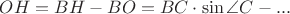 $OH=BH-BO=BC\cdot \sin \angle C - ...$