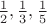 $\frac {1}{2},\frac{1}{3},\frac{1}{5}$