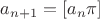 $a_{n+1}=[a_n \pi]$