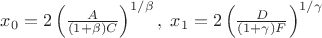 $ x_0 = 2\left( \frac{A}{(1+\beta) C} \right)^{1/\beta}, \; x_1 = 2\left( \frac{D}{(1+\gamma) F} \right)^{1/\gamma} $ $ x_0 = 2\left( \frac{A}{(1+\beta) C} \right)^{1/\beta}, \; x_1 = 2\left( \frac{D}{(1+\gamma) F} \right)^{1/\gamma} $