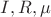 $ I, R, \mu $