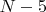 $N-5$