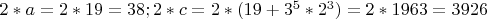 $2*a=2*19=38;  2*c=2*(19+3^5*2^3)=2*1963=3926$