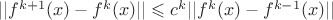 $||f^{k+1}(x)-f^{k}(x)||\leqslant c^{k}||f^{k}(x)-f^{k-1}(x)||$