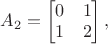 $A_2 = \begin{bmatrix}
0 &  1 \\
1 & 2 \end{bmatrix},
$