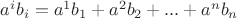 $a^i b_i  = a^1 b_1  + a^2 b_2  + ... + a^n b_n $