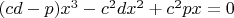 $(cd-p)x^3-c^{2}dx^2+c^{2}px=0$