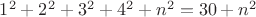$1^2+2^2+3^2+4^2+n^2=30+n^2$