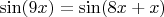$\sin (9x) = \sin (8x+x)$